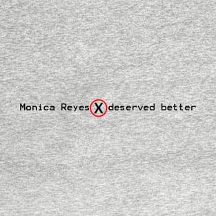 Monica Reyes Deserved Better T-Shirt